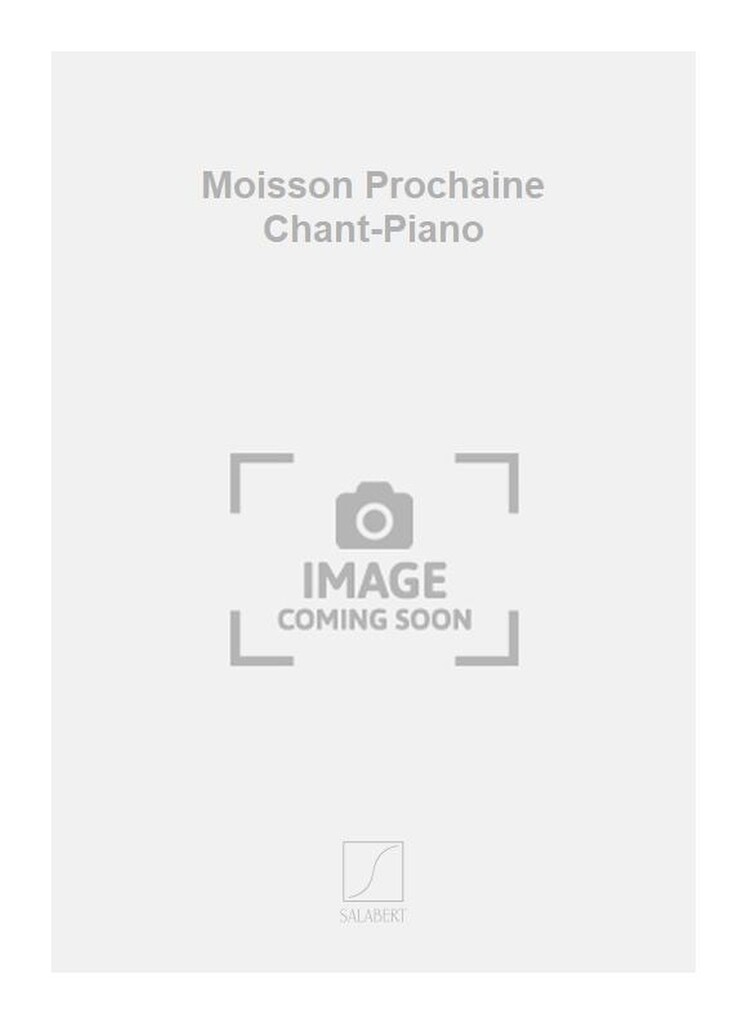 Moisson Prochaine Chant-Piano